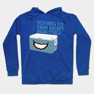 Nothing to Fear Except Beer Itself Mimic Cooler Hoodie